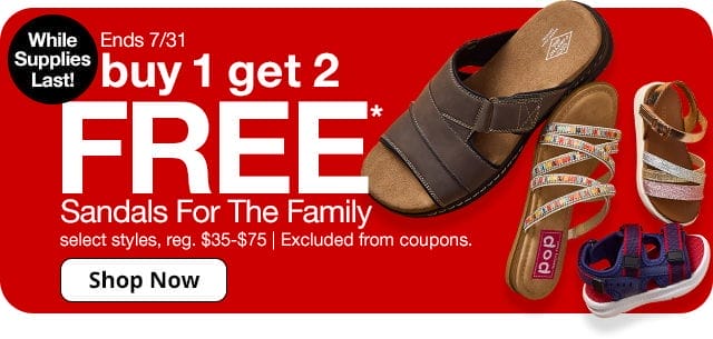 buy 1 get 2 FREE* Sandals For The Family. While Supplies Last! Ends 7/31. select styles, reg. \\$35-\\$75 | Excluded from coupons. Shop Now