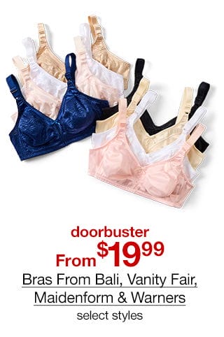 doorbuster From \\$19.99 Bras From Bali, Vanity Fair, Maidenform & Warners, select styles