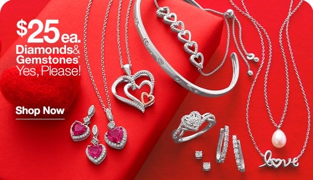 \\$25 each Diamonds & Gemstones* Yes, Please! Shop Now