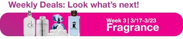 Weekly Deals: Look what's next! Week 3 | 3/17-3/23 Fragrance