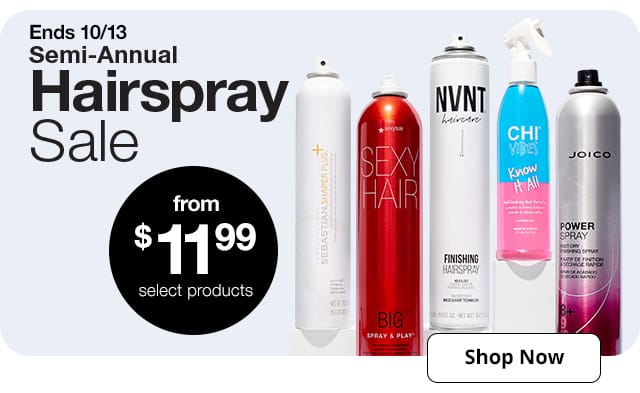 Ends 10/13 Semi-Annual Hairspray Sale | from \\$11.99 select products | Shop Now