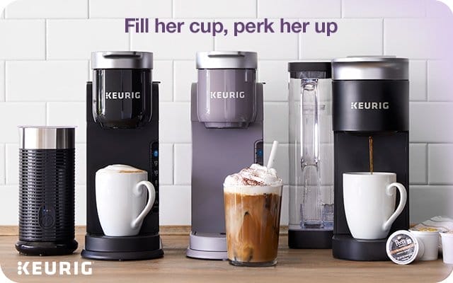 Fill her cup, perk her up