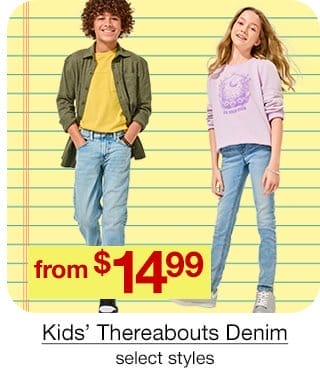 from \\$14.99 Kids' Thereabouts Denim, select styles