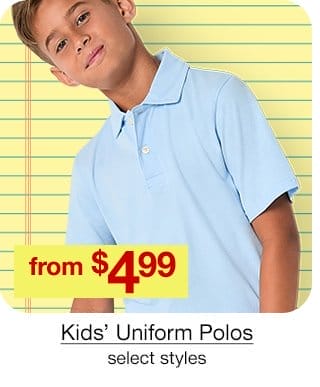 from \\$4.99 Kids' Uniform Polos, select styles