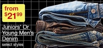 from \\$21.99 Juniors' Or Young Men's Denim, select styles