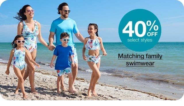 40% Off, select styles. Matching family swimwear