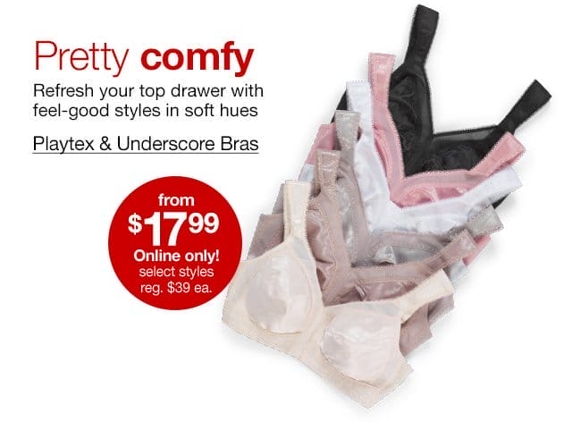 Playtex & Underscore Bras from \\$17.99 Online only! select styles, regular \\$39 each