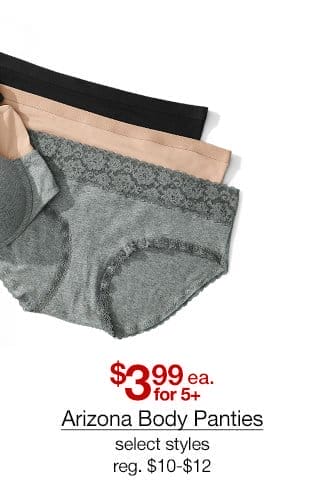 \\$3.99 each for 5 plus, Arizona Body Panties, select styles, regular \\$10 to \\$12