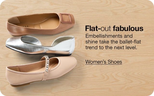 Flat-out fabulous. Embellishments and shine take the ballet-flat trend to the next level. Women's Shoes
