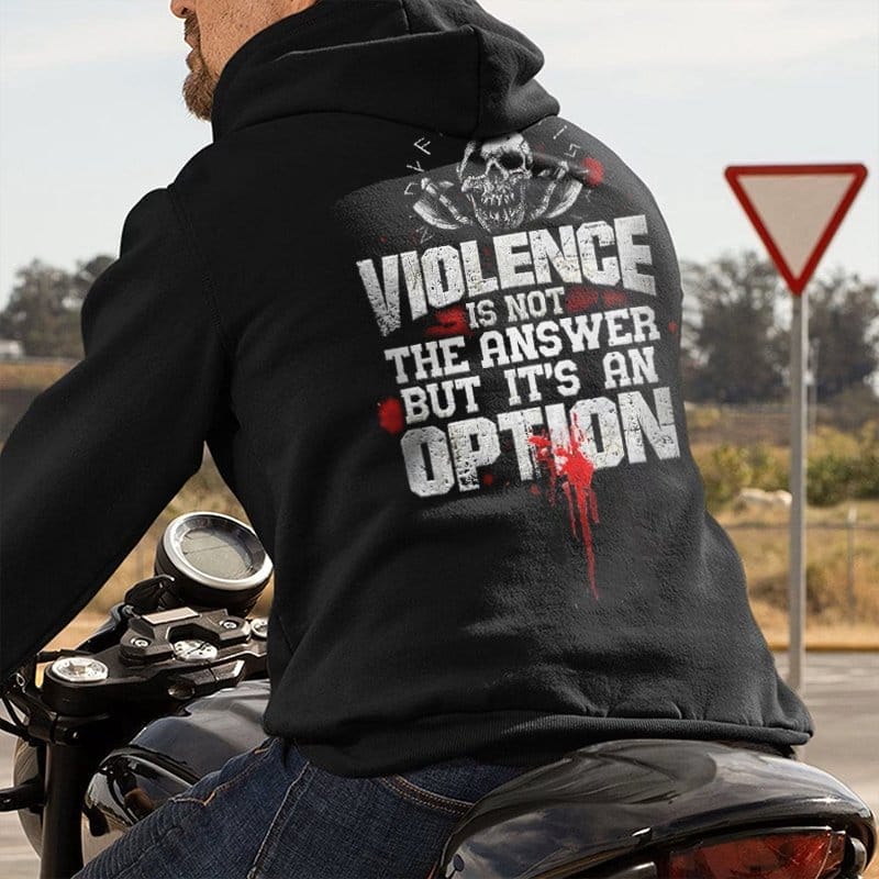 Men's Violence Is Not The Answer But It's An Option Print Hoodie