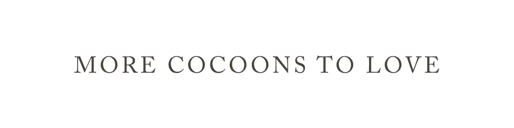 MORE COCOONS TO LOVE