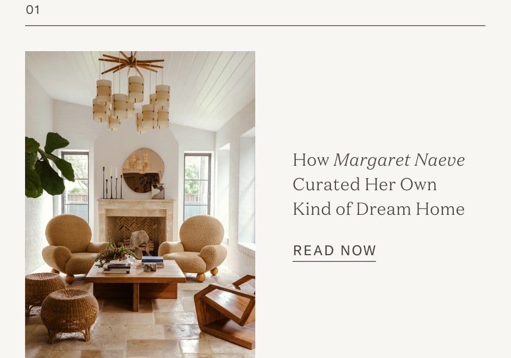 How Margaret Naeve Curated Her Own Kind Of Dream Home - Read Now