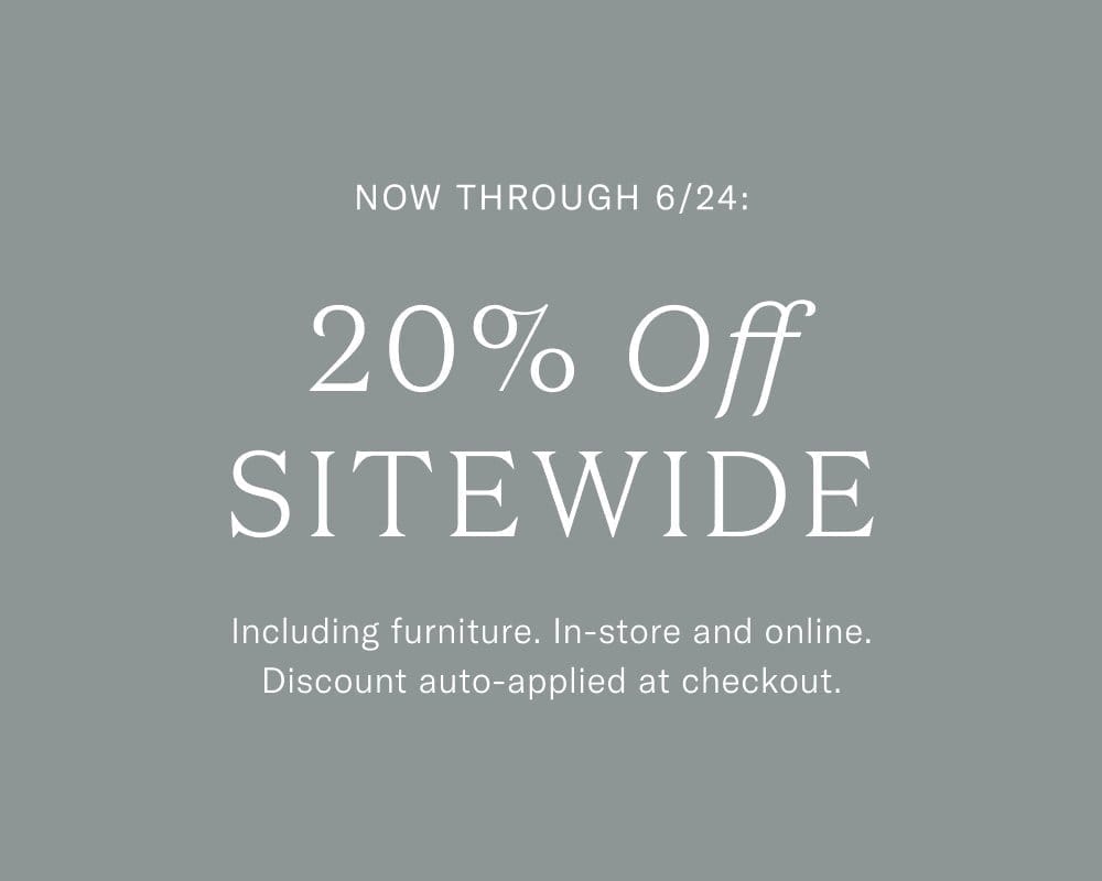 Shop 20% Off. Now Through 6/24.