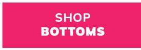 Shop Bottoms