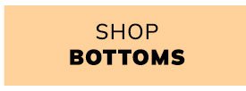 Shop Bottoms