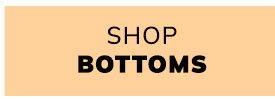 Shop Bottoms