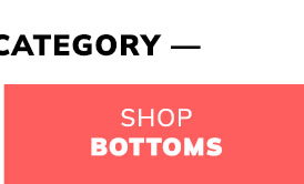 Shop Bottoms