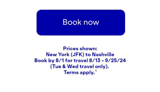 Prices shown: JFK to BNA. Book by 4/18 for travel 5/7-6/12/24 (Tue & Wed travel). Terms apply(1).