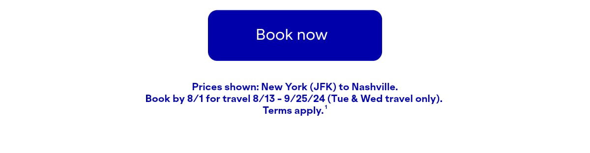 Prices shown: JFK to BNA. Book by 4/18 for travel 5/7-6/12/24 (Tue & Wed travel). Terms apply(1).