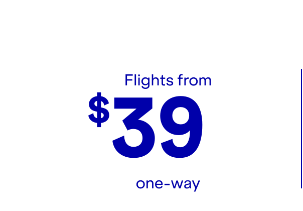 Flights from \\$39 one-way.