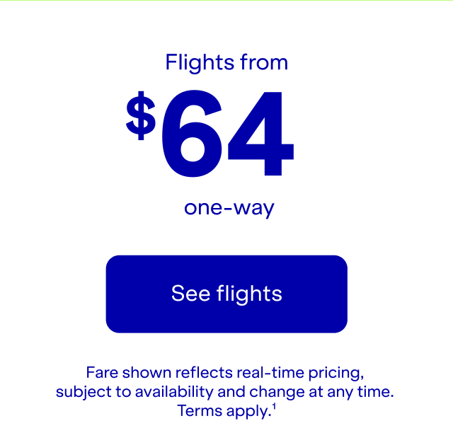 Flights one-way. Click here to see flights. Fare shown reflects real-time pricing, subject to availability and change at any time. Terms apply(3).