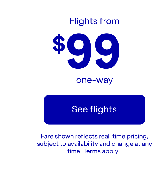 Flights one-way. Click here to see flights. Fare shown reflects real-time pricing, subject to availability and change at any time. Terms apply(1).