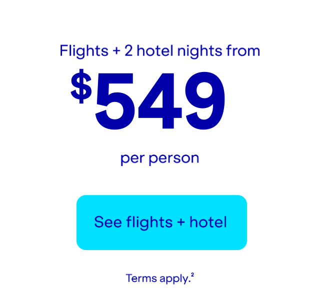 Flights + 2 hotel nights per person. Click here to see flights + hotel. Terms apply(2).