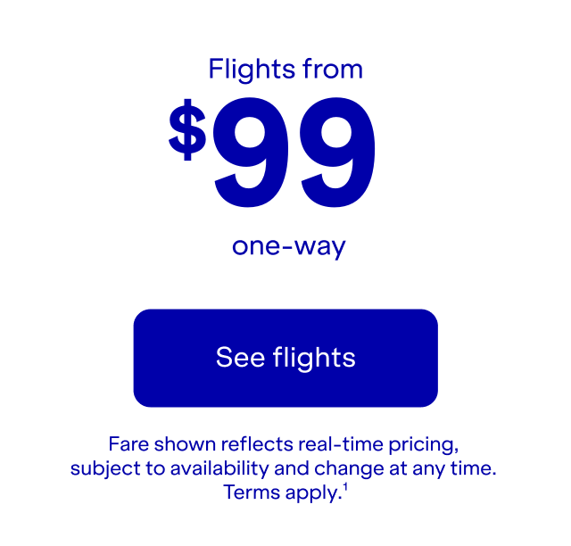 Flights one-way. Click here to see flights. Fare shown reflects real-time pricing, subject to availability and change at any time. Terms apply(1).