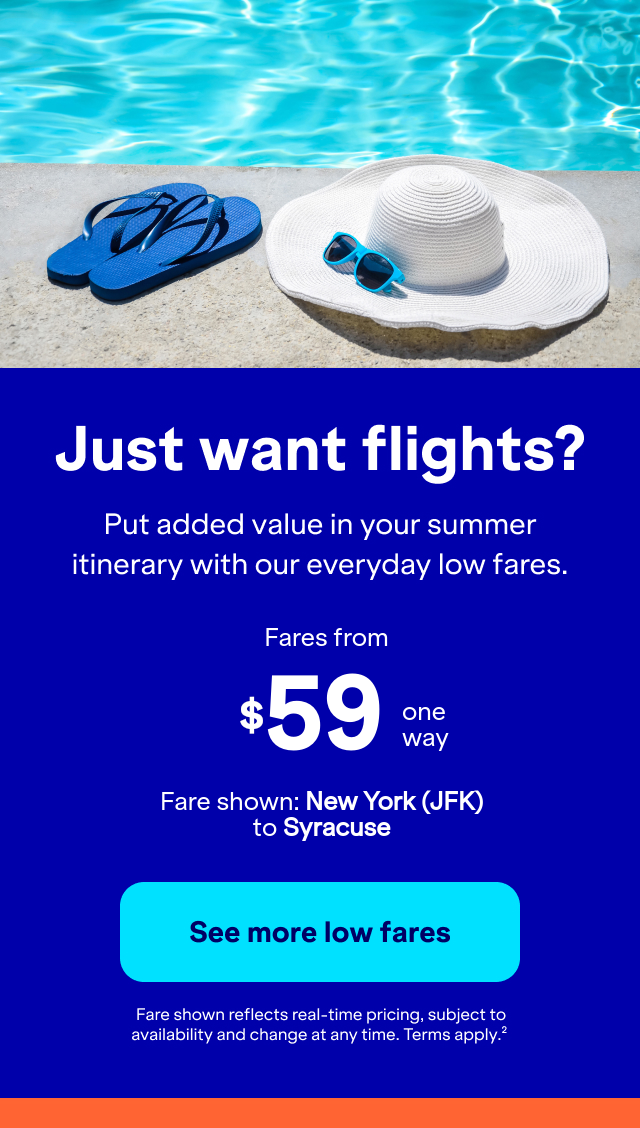 Land even more savings with a flight. Book a flight and unlock even better offers just for your trip. Click here to see more low fares. Fare shown reflects real-time pricing, subject to availability and change at any time. Terms apply 2.