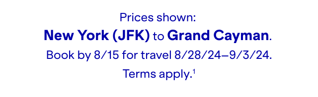 Prices shown: New York (JFK) to Grand Cayman. Book by 8/15 for travel 8/28/24-9/3/24. Terms apply(1).