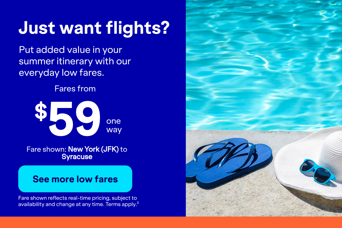 Land even more savings with a flight. Book a flight and unlock even better offers just for your trip. Click here to see more low fares. Fare shown reflects real-time pricing, subject to availability and change at any time. Terms apply 2.