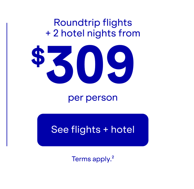 Roundtrip flights plus 2 hotel nights per person. Click here to see flights plus hotel. Terms apply(2).