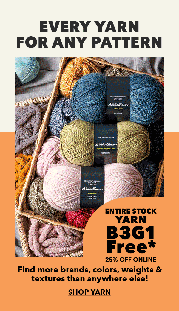 Every Yarn for Any Pattern. Entire stock yarn up to 25% off. Find more brands, colors, weights and textures than anywhere else! Shop Yarn