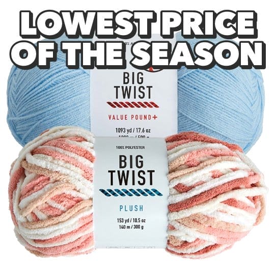 Lowest Price of the Season. Big Twist Plush & Pound Plus Yarn