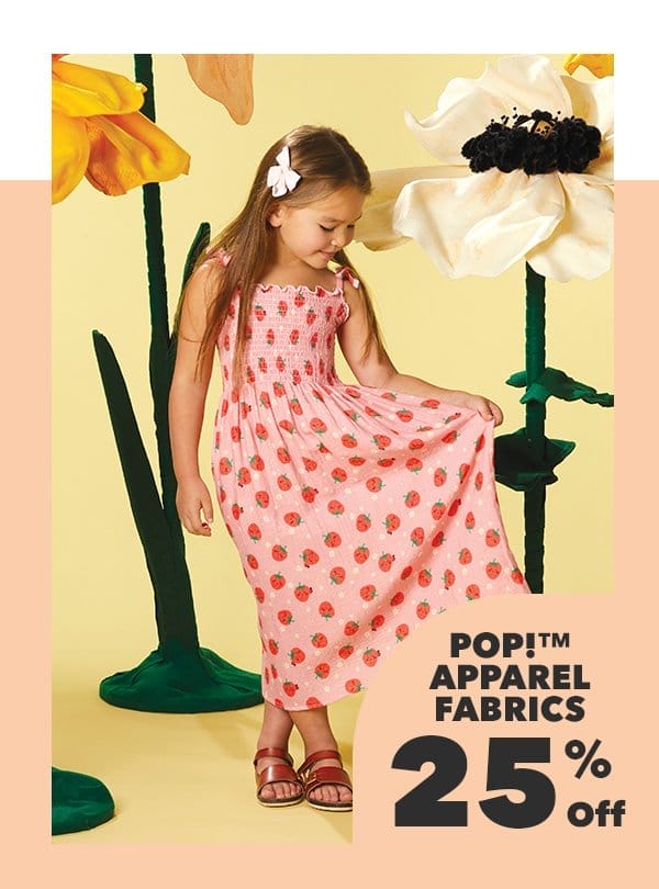 25% off POP! Apparel Fabrics. Shop Now