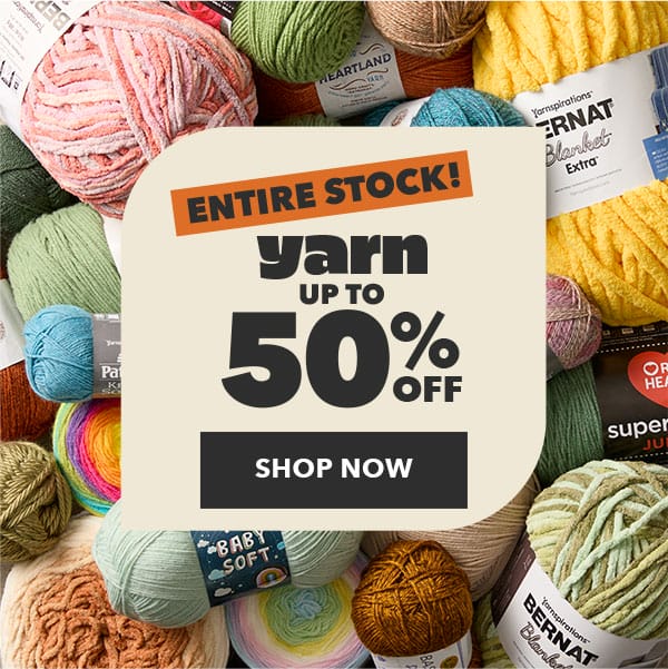 Entire Stock Yarn Up to 30% off! Shop Now !