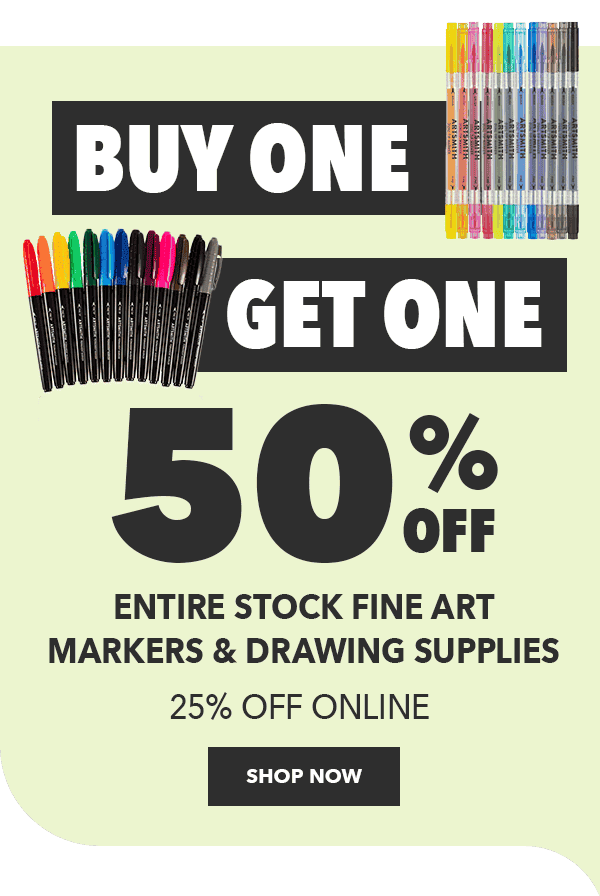 Buy One, Get One 50% off. 25% off online. Entire Stock Fine Art Markers and Drawing Supplies. Shop Now.