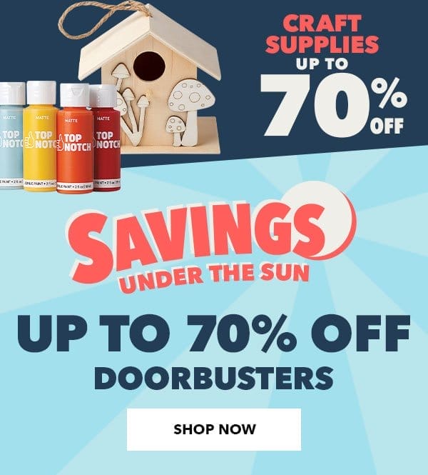 Craft Supplies up to 70% off. Savings Under The Sun. Up to 70% off Doorbusters. Shop Now.