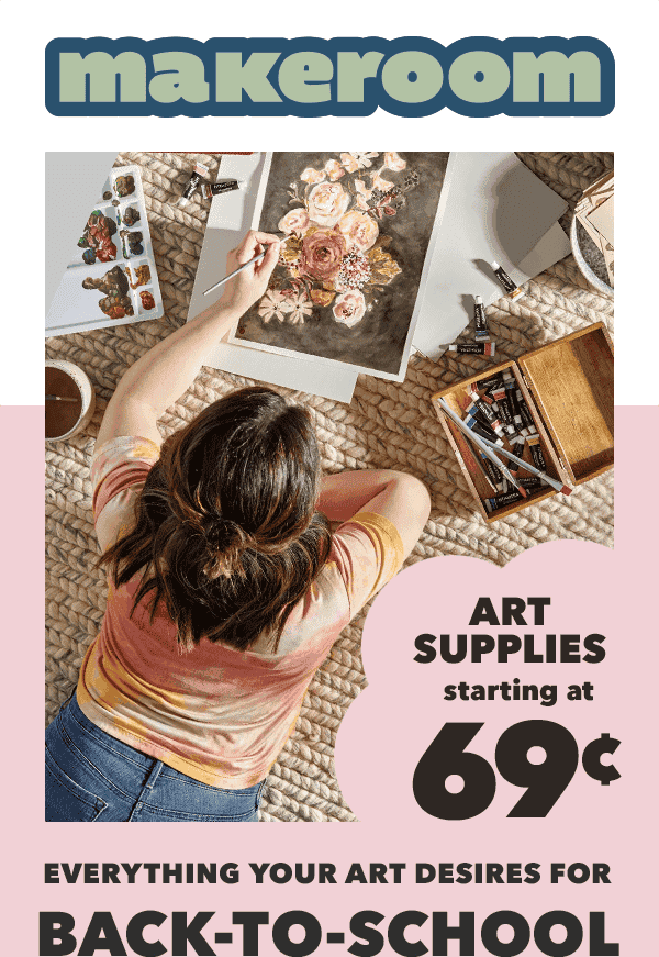 make room. Art Supplies starting at 69¢. Everything your art desires for Back-to-School. Shop Now.