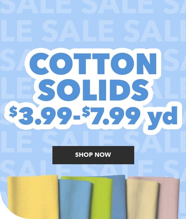 Cotton Solids. \\$3.99–\\$7.99 yd. Shop Now.