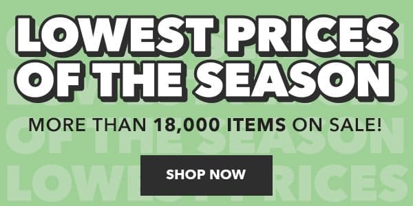 Lowest Prices of the Season. More than 18,000 items on sale! Shop Now