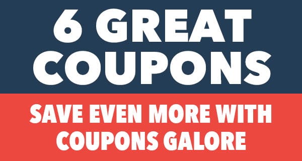 6 great coupons. Save even more with coupons galore.