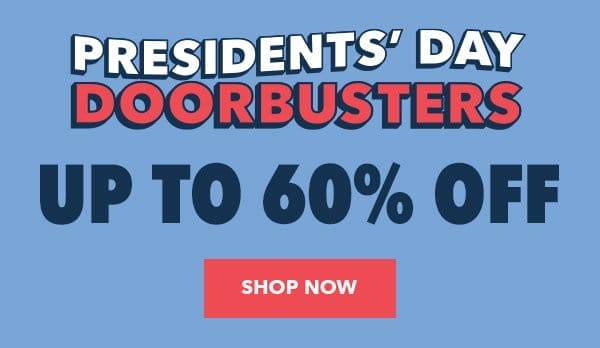 Presidents Day Doorbusters. Up to 60% off