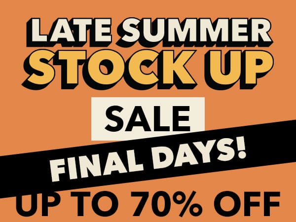 FINAL DAY! Late Summer Stock Up Sale! UP TO 70% OFF.