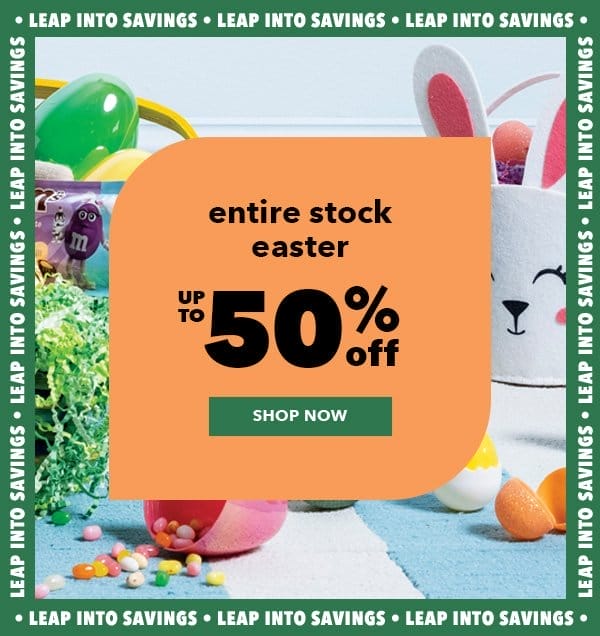 Entire stock Easter. Up to 50% off. Shop Now.