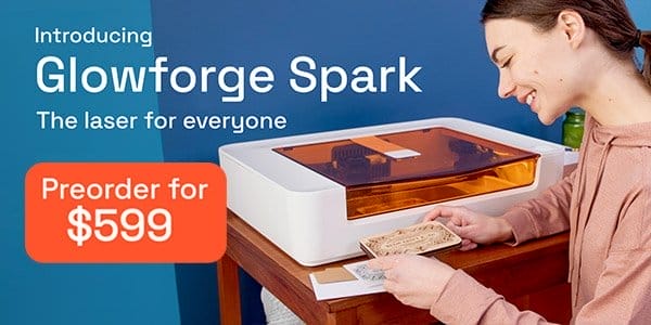 Glowforge Spark. Preorder for \\$599.