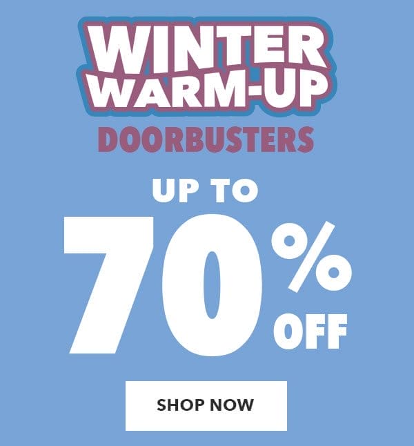 Winter Warm-Up Doorbusters. Up to 70% off. Shop Now.