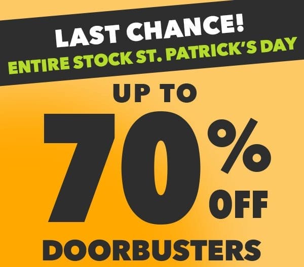 Last Chance! Entire Stock St. Patrick's Day. Up to 70% off doorbuster. Shop Now!