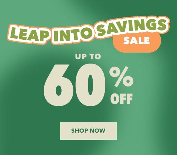 Leap Into Savings Sale. Up to 60% off. Shop Now.