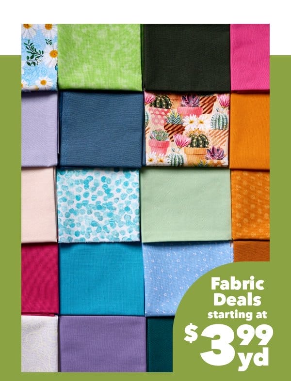 Fabric Deals starting at \\$3.99 yd. Shop Now.